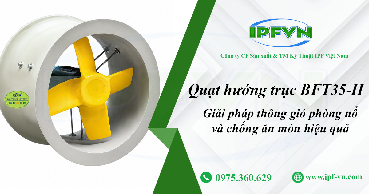 Quạt hướng trục BFT35-II – Giải pháp thông gió phòng nổ và chống ăn mòn hiệu quả