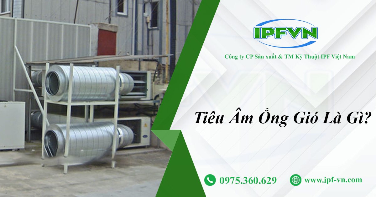 Tiêu Âm Ống Gió Là Gì?