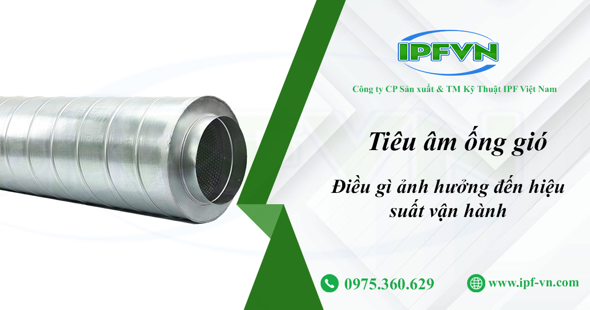 Tiêu âm ống gió PP PVC – Điều gì ảnh hưởng đến hiệu suất vận hành
