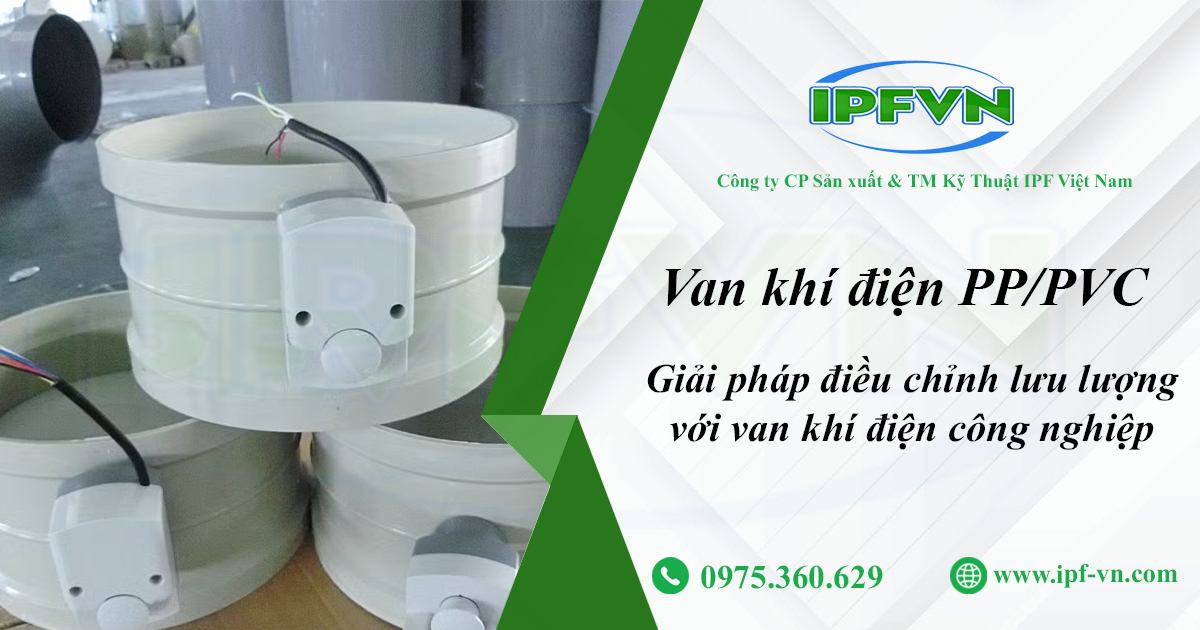 Van khí điện PP/PVC – Giải pháp điều chỉnh lưu lượng với van khí điện công nghiệp