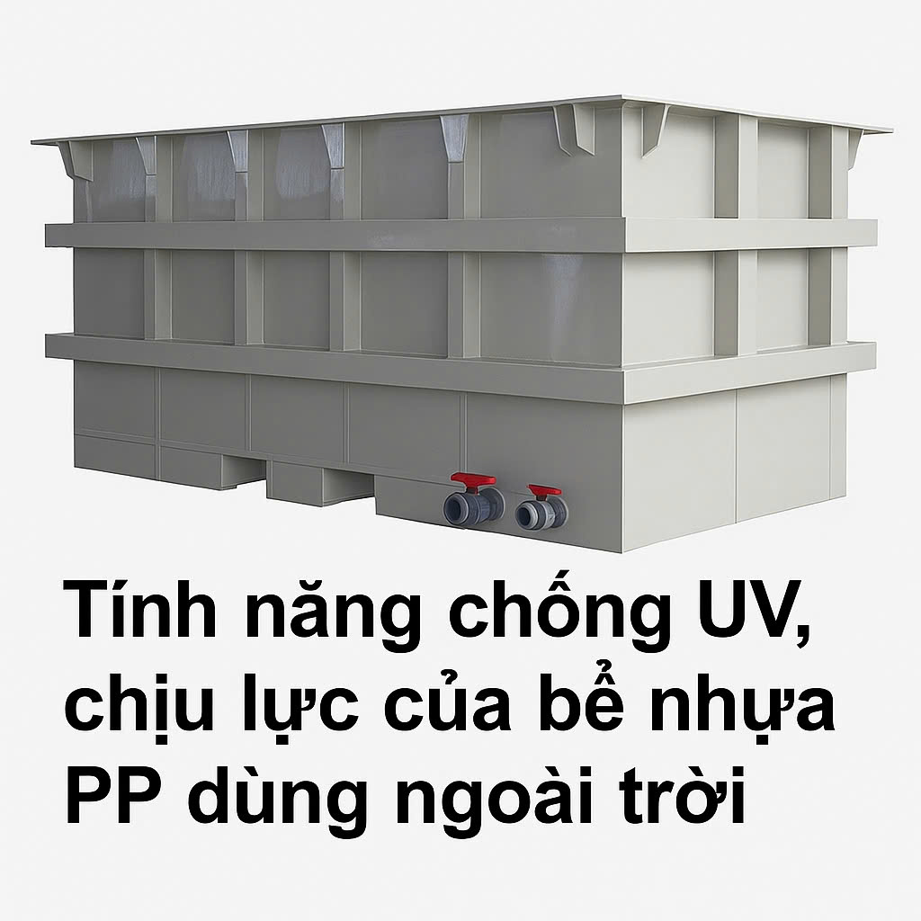 Tính năng chống UV, chịu lực của bể nhựa PP dùng ngoài trời