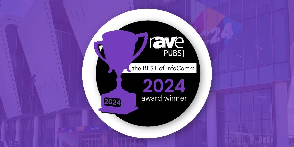Công bố những người chiến thắng giải thưởng Best of InfoComm 2024 của rAVe