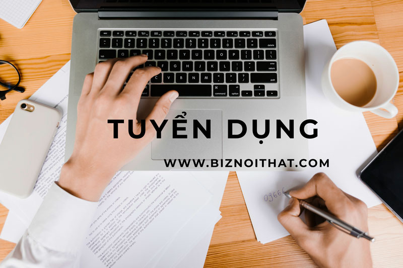 CÔNG TY TNHH BIZ NỘI THẤT TUYỂN DỤNG (không qua môi giới)