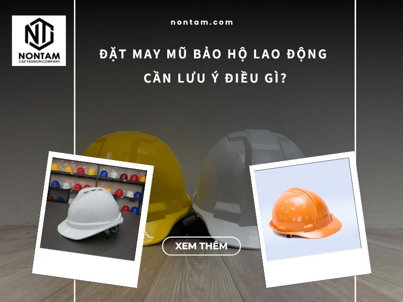 Đặt may mũ bảo hộ lao động số lượng lớn cần lưu ý điều gì?