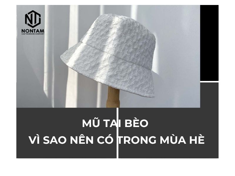 Mũ tai bèo – Vì sao bạn nên có ít nhất một chiếc trong mùa hè