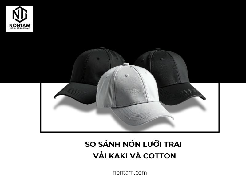 So sánh nón lưỡi trai vải kaki và cotton– loại nào tốt hơn?