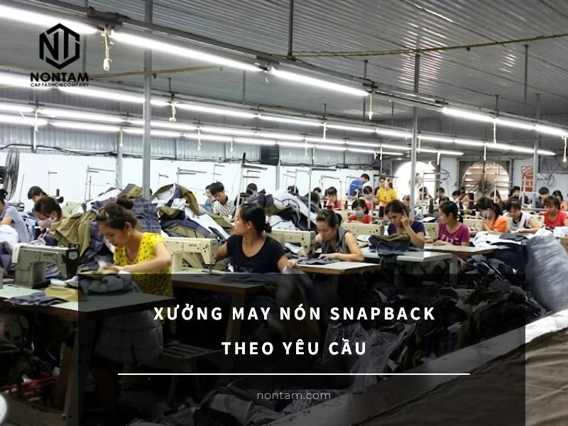 Xưởng may nón snapback theo yêu cầu, in logo giá tận xưởng