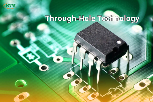 THT trong PCB có ý nghĩa như thế nào?