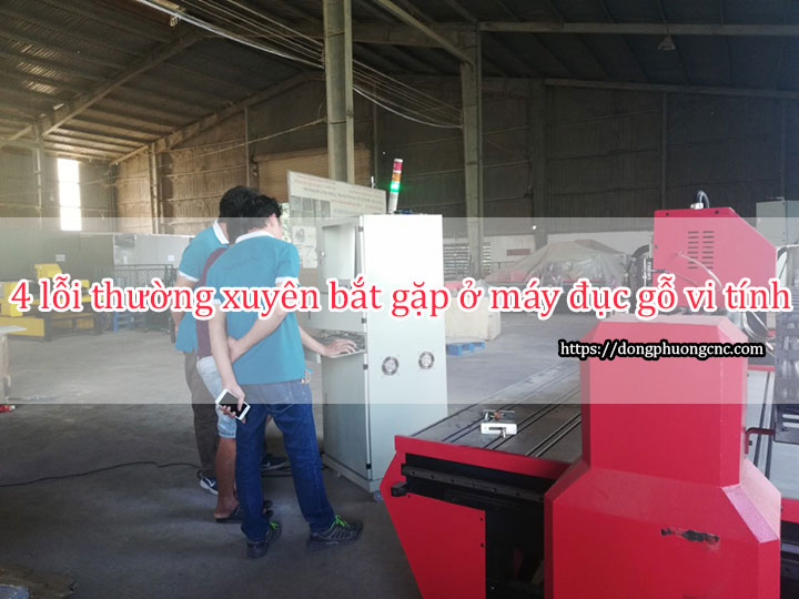 4 lỗi thường xuyên bắt gặp ở máy đục gỗ vi tính