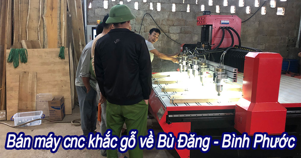 Bán máy cnc khắc gỗ về Bù Đăng - Bình Phước