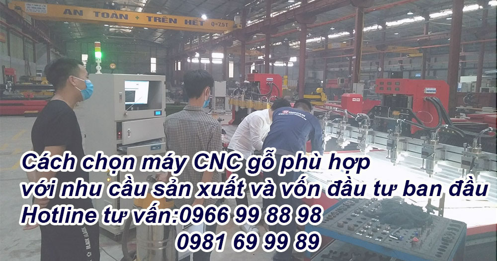 Cách chọn máy CNC gỗ phù hợp với nhu cầu sản xuất và vốn đầu tư ban đầu