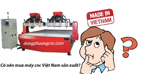 Có nên mua máy cnc Việt Nam sản xuất?