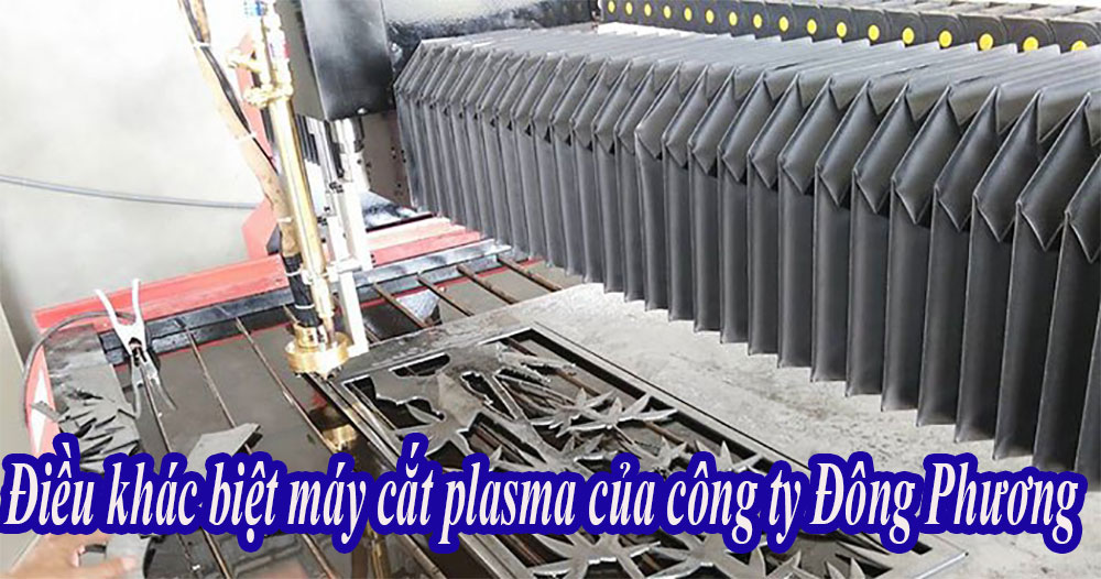 Điều khác biệt máy cắt plasma của công ty Đông Phương