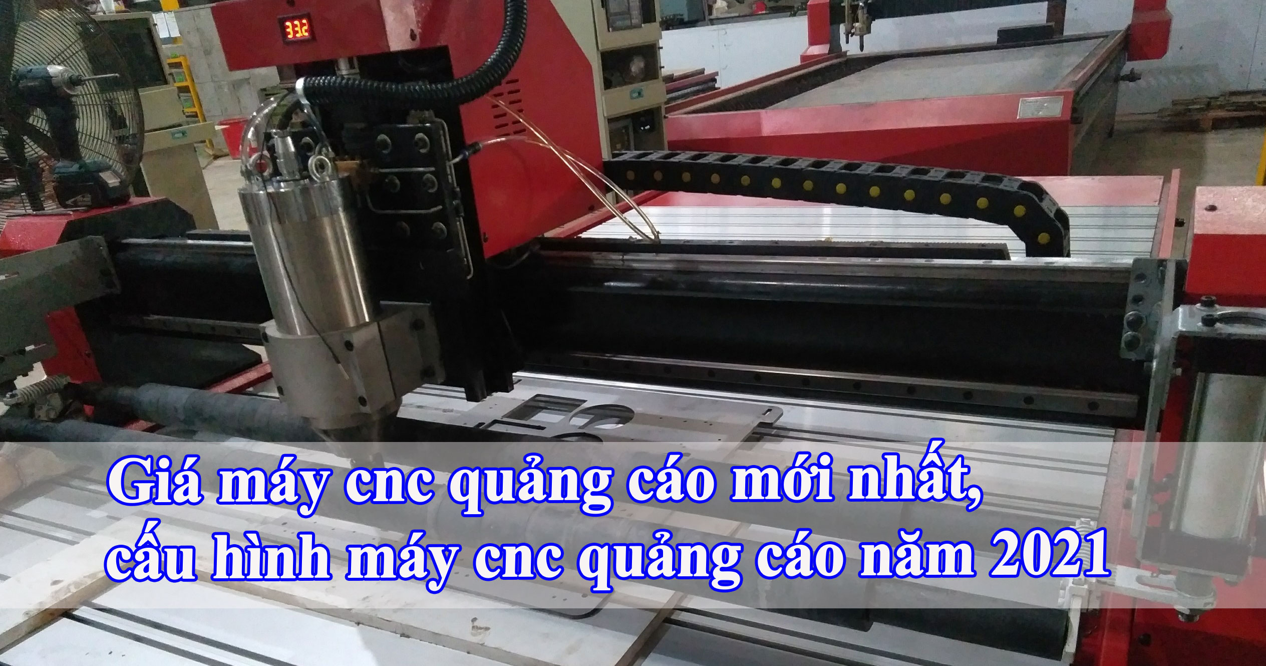 Giá máy cnc quảng cáo mới nhất, cấu hình máy cnc quảng cáo năm 2021