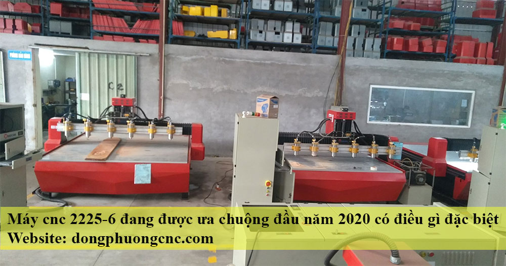 Máy cnc 2225-6 đầu đang được ưa chuộng nhất đầu năm 2020