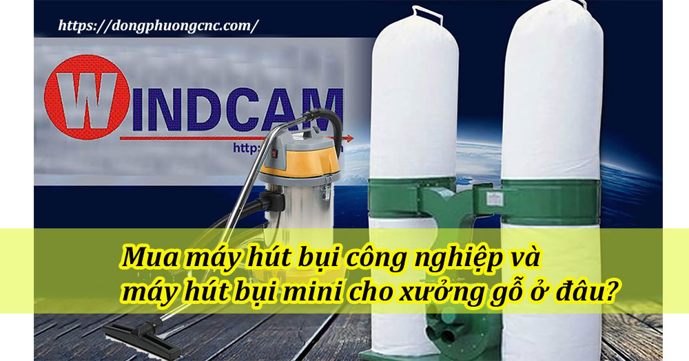 Mua máy hút bụi công nghiệp và máy hút bụi mini cho xưởng gỗ ở đâu?