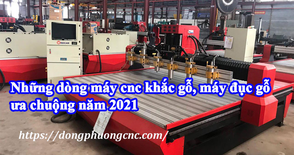 Những dòng máy cnc khắc gỗ, máy đục gỗ ưa chuộng năm 2021