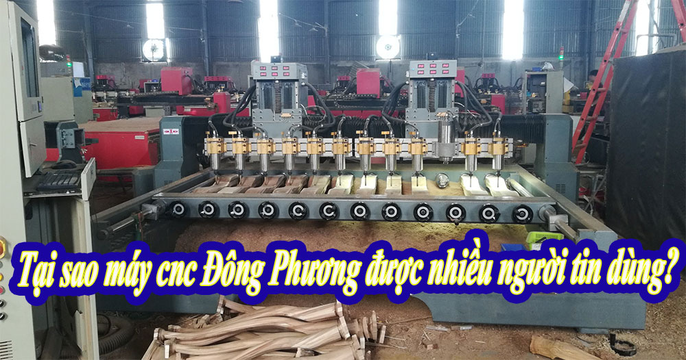 Tại sao máy cnc Đông Phương được nhiều người tin dùng?