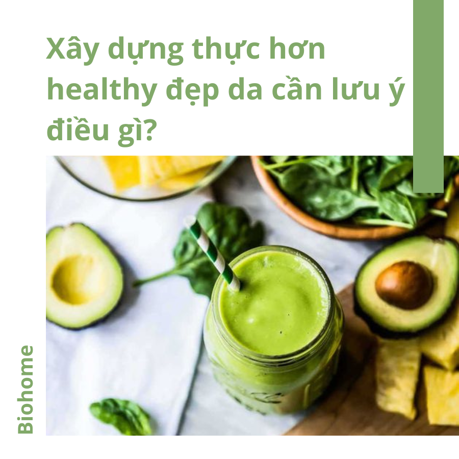 Xây Dựng Thực Đơn Healthy Đẹp Da Cần Lưu Ý Điều Gì? Xây Dựng Thực Đơn Healthy Đẹp Da Cần Lưu Ý Điều Gì?