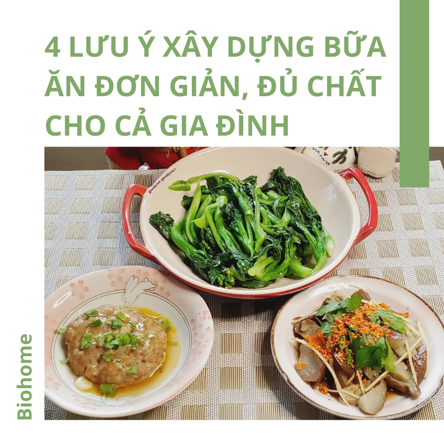 4 Lưu Ý Khi Xây Dựng Bữa Ăn Đơn Giản Đủ Chất Cho Cả Gia Đình 4 Lưu Ý Khi Xây Dựng Bữa Ăn Đơn Giản Đủ Chất Cho Cả Gia Đình