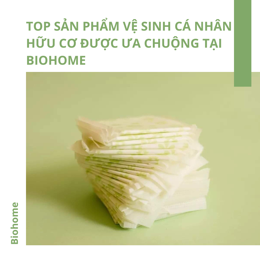 Top Sản Phẩm Vệ Sinh Cá Nhân Hữu Cơ Được Ưa Chuộng Tại Biohome