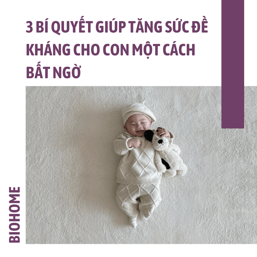 3 BÍ QUYẾT GIÚP TĂNG SỨC ĐỀ KHÁNG CHO CON