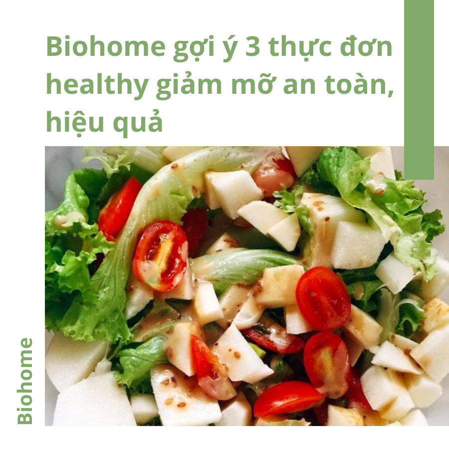 Biohome Gợi Ý 3 Thực Đơn Healthy Giảm Mỡ An Toàn, Hiệu Quả Biohome Gợi Ý 3 Thực Đơn Healthy Giảm Mỡ An Toàn, Hiệu Quả