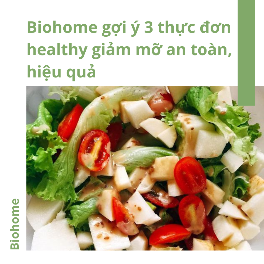 Biohome Gợi Ý 3 Thực Đơn Healthy Giảm Mỡ An Toàn, Hiệu Quả