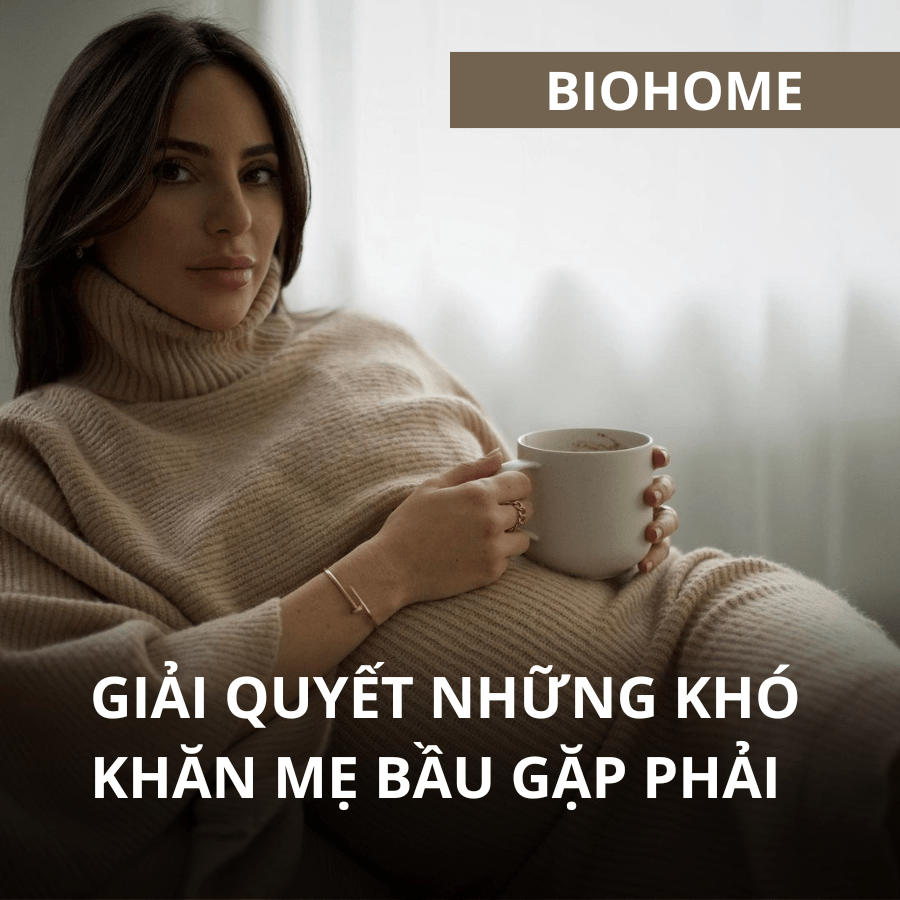 GIẢI QUYẾT NHỮNG KHÓ KHĂN MẸ BẦU GẶP PHẢI