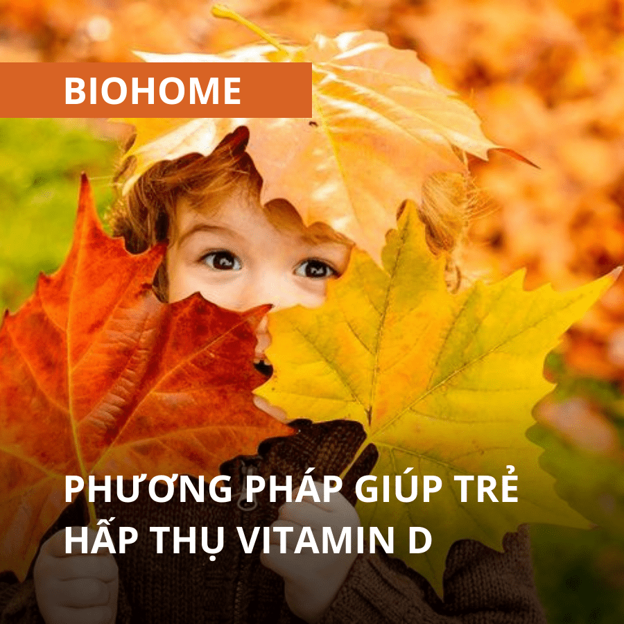 PHƯƠNG PHÁP GIÚP TRẺ HẤP THỤ VITAMIN D