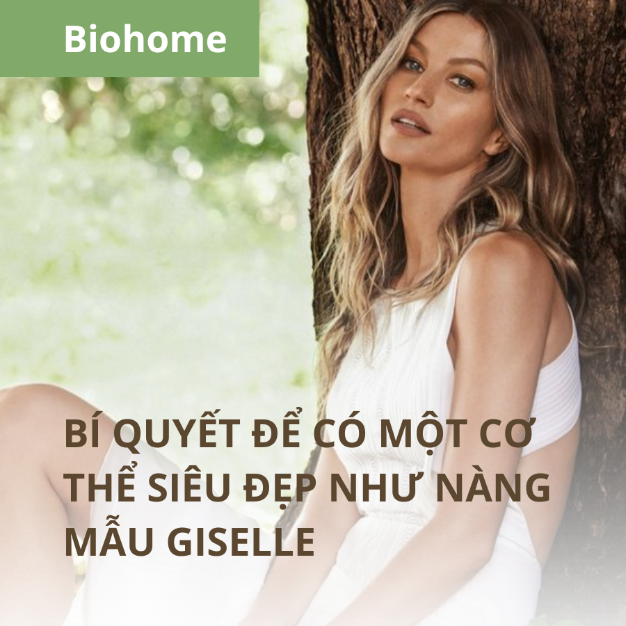 BÍ QUYẾT ĐỂ CÓ MỘT CƠ THỂ SIÊU ĐẸP NHƯ NÀNG MẪU GISELLE