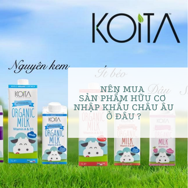 Mua sản phẩm hữu cơ nhập khẩu Châu Âu tốt nhất? Mua sản phẩm hữu cơ nhập khẩu Châu Âu tốt nhất?