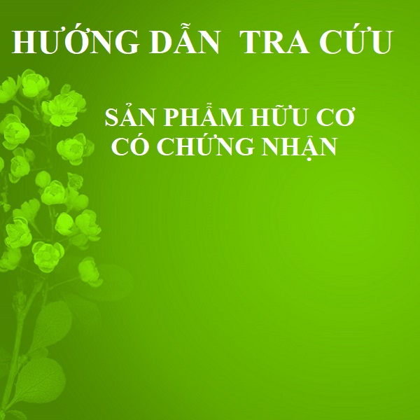 Hướng dẫn tra cứu sản phẩm hữu cơ có chứng nhận Hướng dẫn tra cứu sản phẩm hữu cơ có chứng nhận