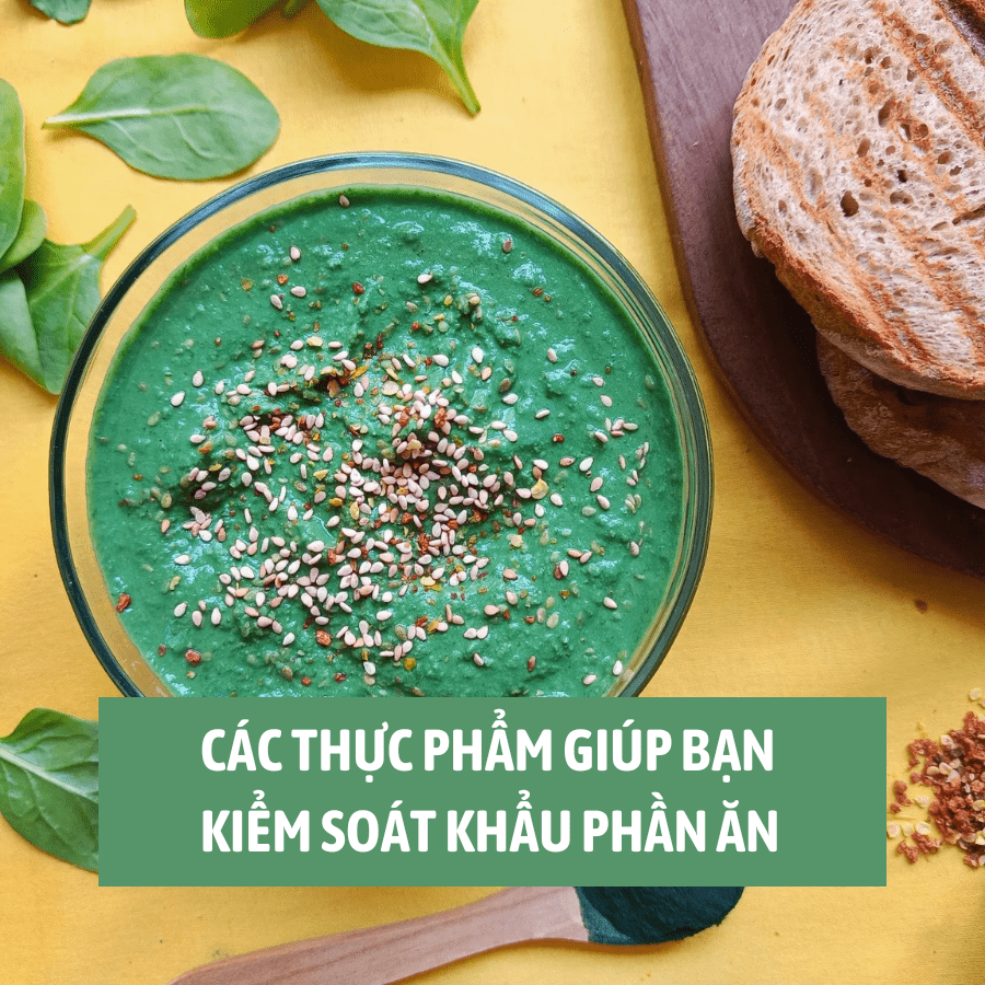 CÁC THỰC PHẨM GIÚP BẠN KIỂM SOÁT KHẨU PHẦN ĂN