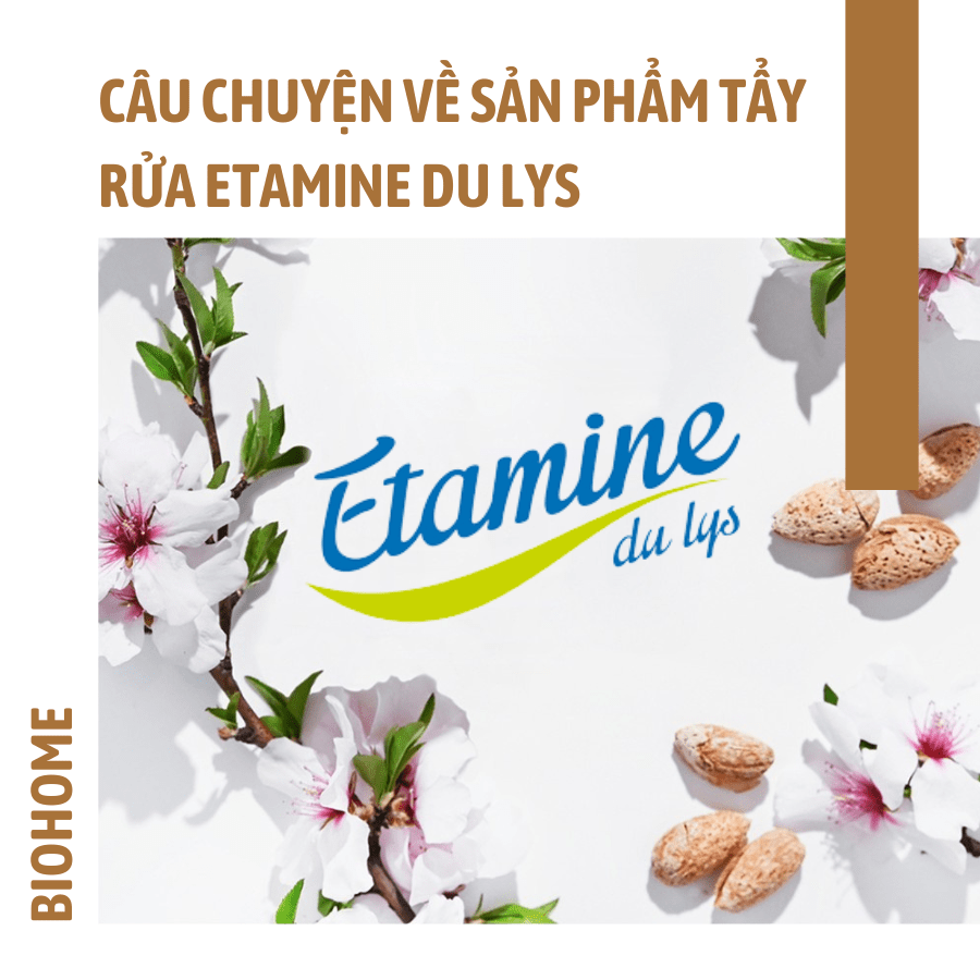 CÂU CHUYỆN ETAMINE DU LYS - THƯƠNG HIỆU SẢN PHẨM TẨY RỬA TỰ NHIÊN CÓ CHỨNG NHẬN VÀ THÂN THIỆN MÔI TRƯỜNG TẠI PHÁP