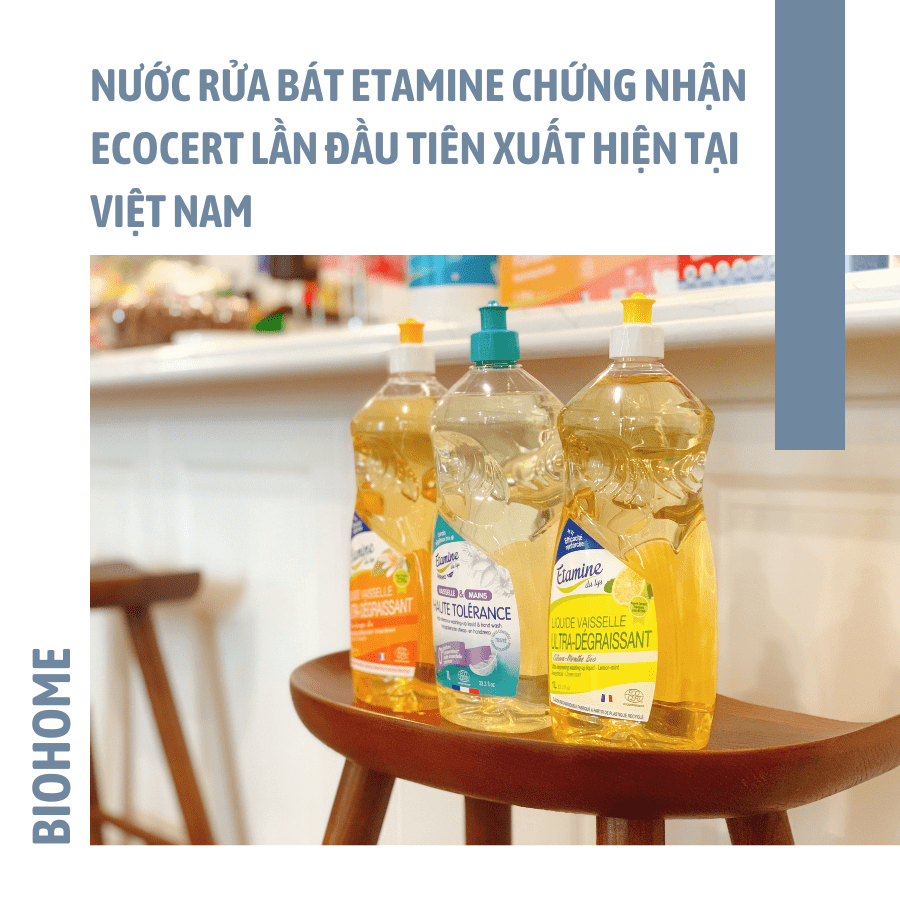 NƯỚC RỬA BÁT ETAMINE CHỨNG NHẬN ECOCERT LẦN ĐẦU TIÊN TẠI VIỆT NAM