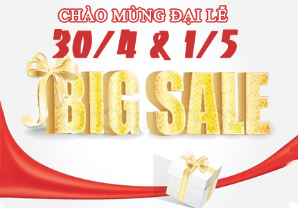 GIẢM GIÁ ĐẾN 20% - KHUYẾN MẠI TƯNG BỪNG CHÀO ĐÓN ĐẠI LỄ 30/4-1/5