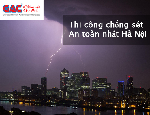 Thi công chống sét an toàn nhất Hà Nội