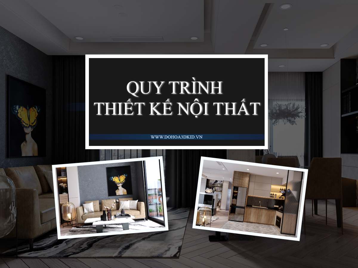 7 QUY TRÌNH THIẾT KẾ NỘI THẤT NHẤT ĐỊNH BẠN PHẢI BIẾT