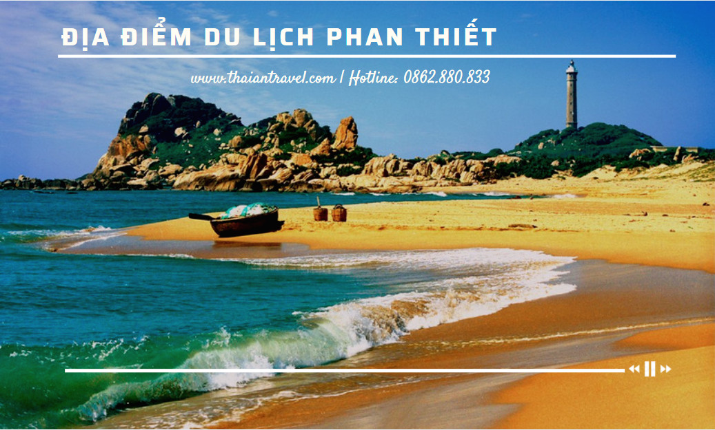 Địa điểm du lịch Phan Thiết - Về miền biển xanh, cát trắng, nắng vàng