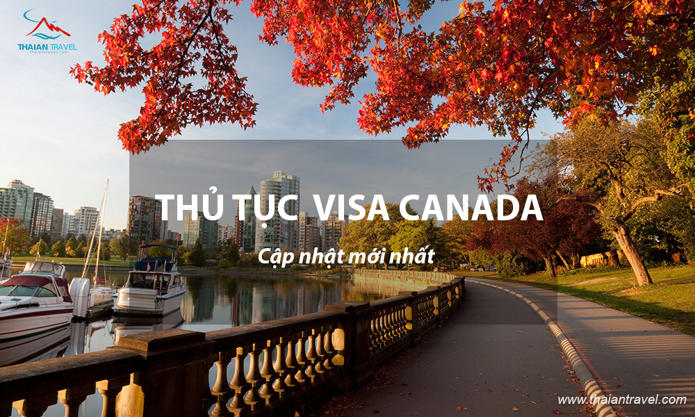 Thủ tục xin Visa Canada -Thông tin, hồ sơ và thủ tục mới nhất 2023