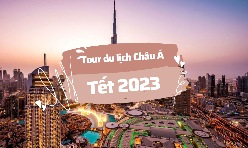 du-lich-tet-chau-a-tong-hop-danh-sach-tour-tet-chau-a-2023-gia-tot