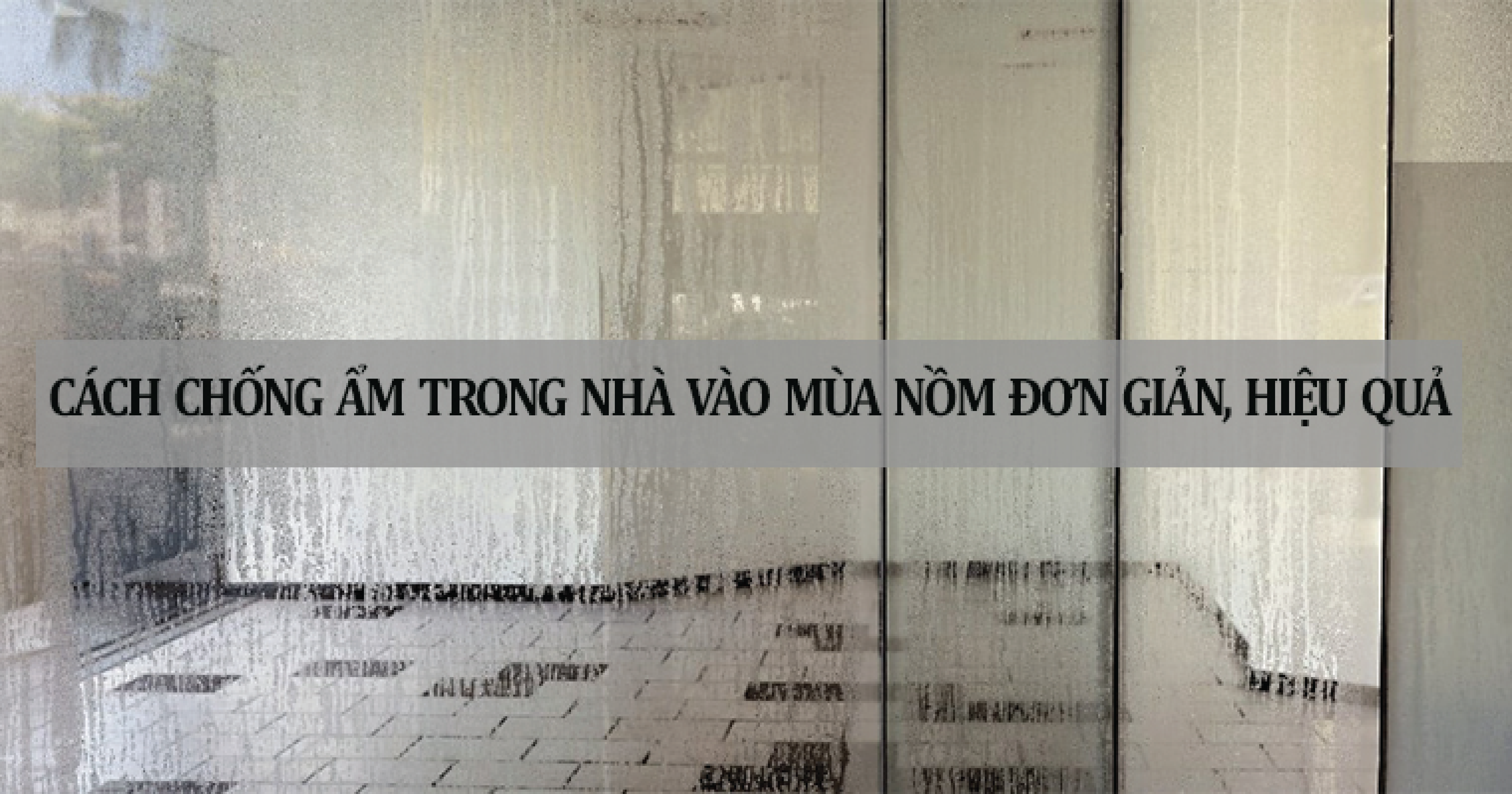 Cách chống nồm ẩm trong nhà vào mùa nồm đơn giản, hiệu quả