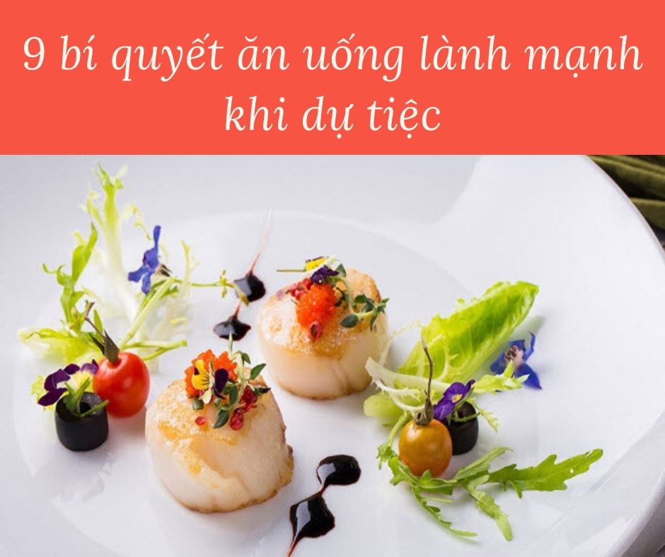 9-bi-quyet-an-uong-lanh-manh-khi-du-tiec