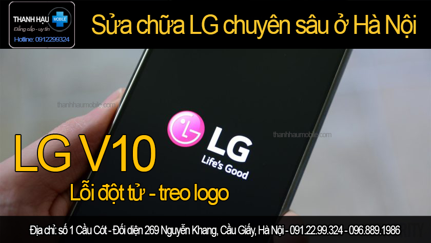 Sửa lỗi đột tử trên LG V10, sửa Lg V10 treo logo uy tín triệt để tại Hà Nội