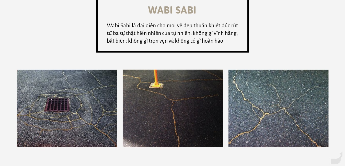 Wabi Sabi là một triết lý sống tôn vinh tính tích cực tồn tại bên trong những khuyết điểm tồn tại xung quanh mình.