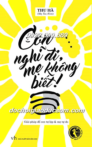 Con nghĩ đi mẹ không biết