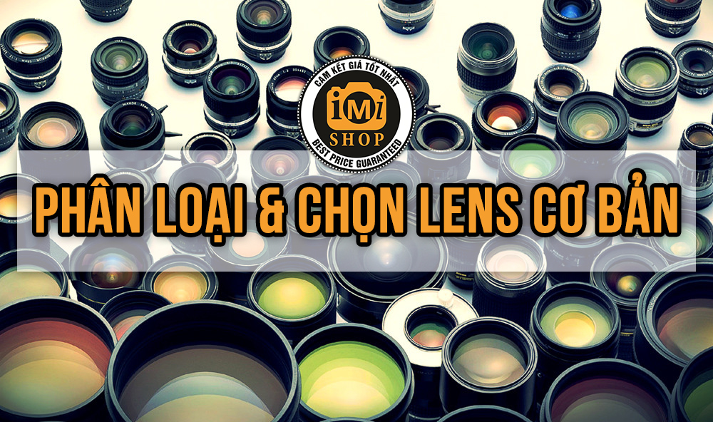 phan-loai-chon-lua-ong-kinh-lens-cho-may-chup-anh