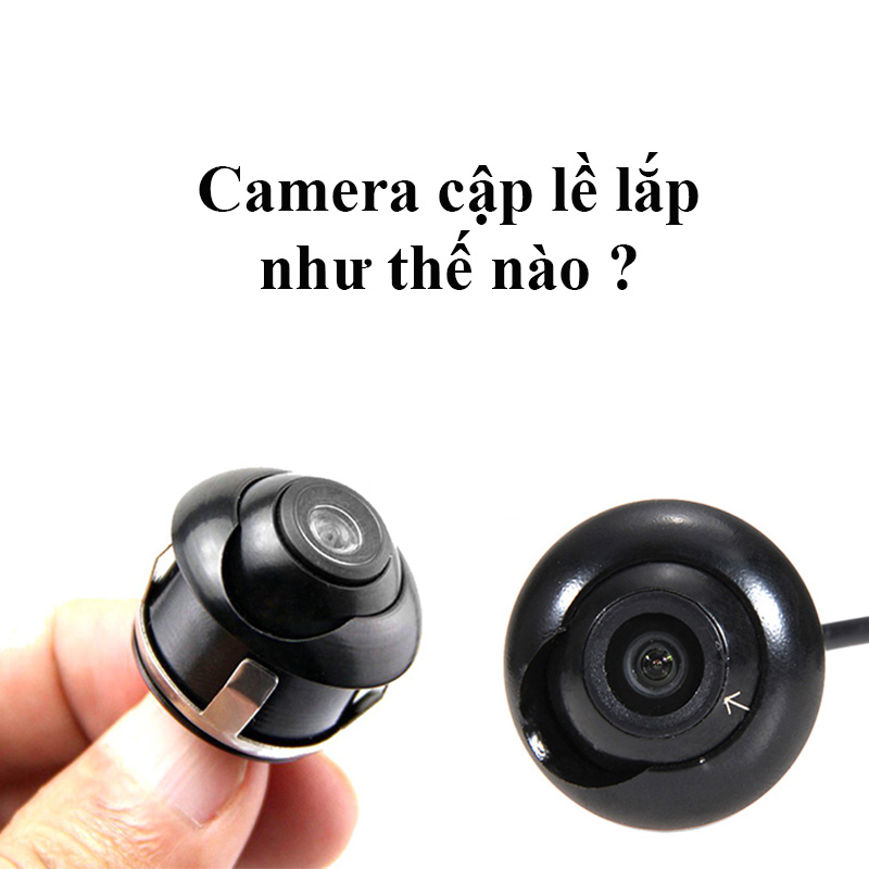 Hướng dẫn lắp đặt camera cập lề đơn giản