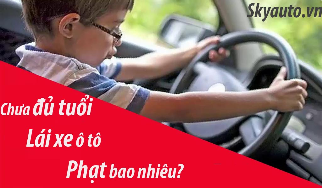 Phạt bao nhiêu tiền cho người chưa đủ tuổi lái xe ô tô